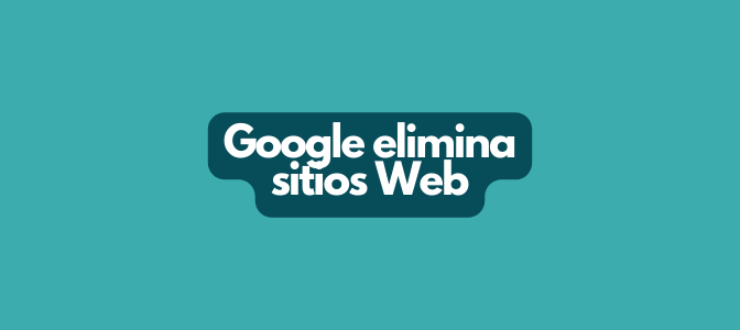 ¡Urgente! Google está eliminando sitios web: Actúa ahora para proteger tu presencia en línea